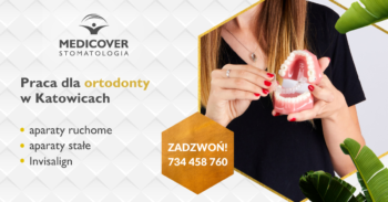 Praca dla ortodontów - Katowice